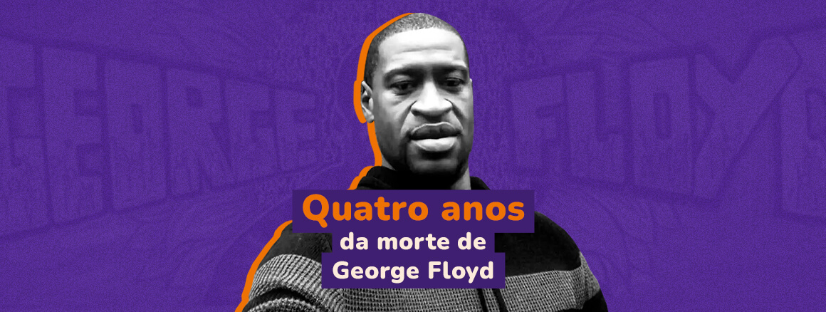 Quatro anos da morte de George Floyd: a luta contra o racismo ainda está longe de terminar